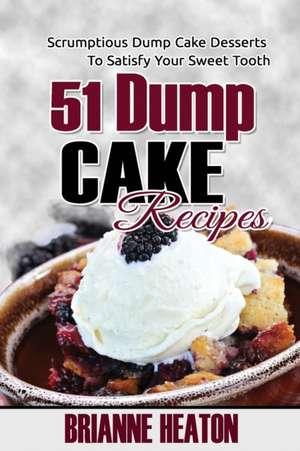 51 Dump Cake Recipes de Brianne Heaton