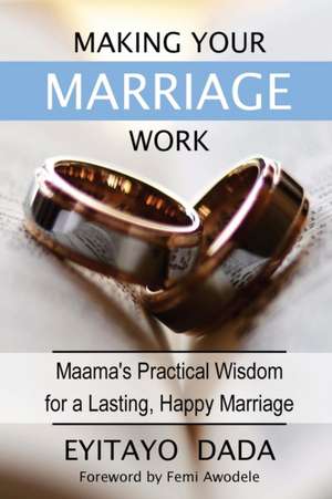 Making Your Marriage Work de Eyitayo Dada