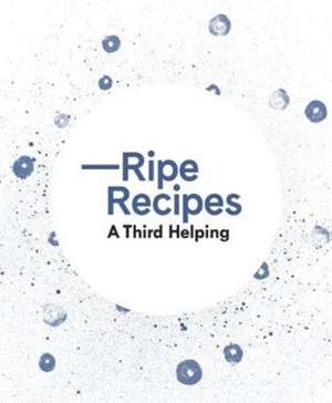 Ripe Recipes - A Third Helping de Angela Redfern