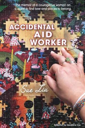 Accidental Aid Worker de Sue Liu