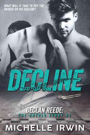 Decline: Declan Reede: The Untold Story #1 de Michelle Irwin