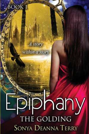 Epiphany - THE GOLDING de Sonya Deanna Terry