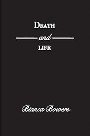 Death and Life de Bianca Bowers