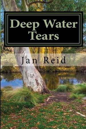 Deep Water Tears de Jan Reid