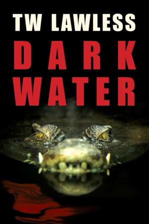 Dark Water de T W Lawless