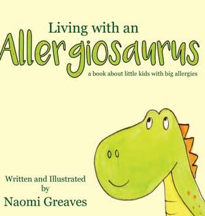 Living with an Allergiosaurus de Naomi Greaves