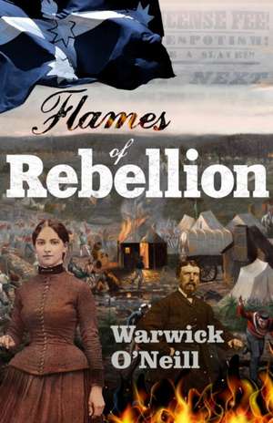 Flames of Rebellion de Warwick O'Neill