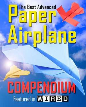 The Best Advanced Paper Airplane Compendium (Color Edition) de Carmel D Morris