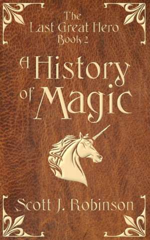 A History of Magic de Scott J. Robinson