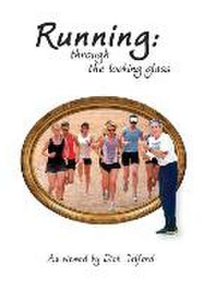 Running: through the looking glass de Dick Telford