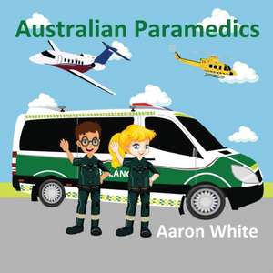 Australian Paramedics de Aaron White