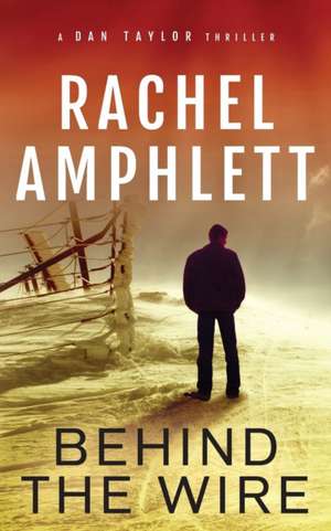 Behind the Wire de Rachel Amphlett