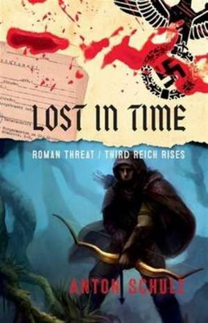 Lost in Time - Roman Threat/Third Reich Rises de Anton Schulz