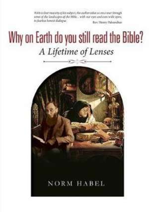 Why on Earth do you still read the Bible? de Norm Habel