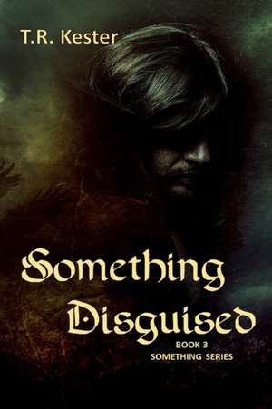 Something Disguised de T. R. Kester