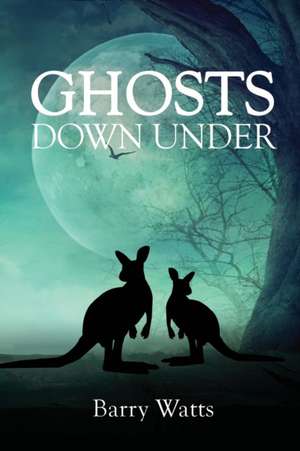 Watts, B: Ghosts Down Under