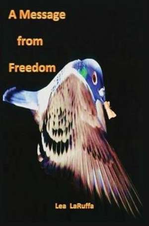 A Message from Freedom de Lea Laruffa