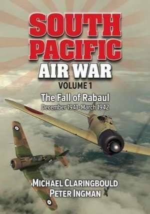 South Pacific Air War Volume 1 de Michael John Claringbould