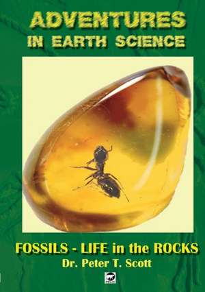 Fossils- Life in the Rocks de Peter T Scott