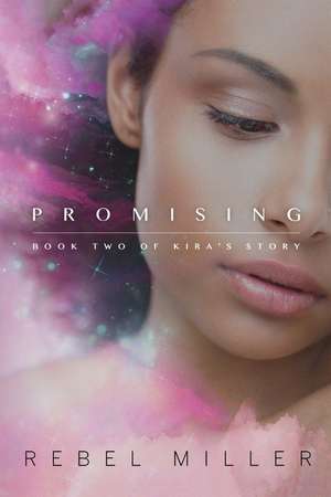 Promising: Book Two of Kira's Story de Rebel Miller