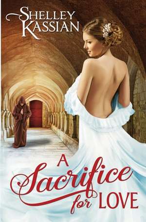 A Sacrifice for Love de Shelley Kassian