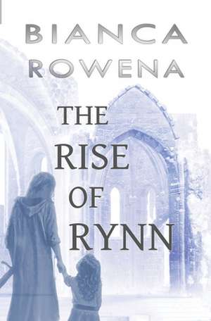 The Rise of Rynn de Bianca Rowena