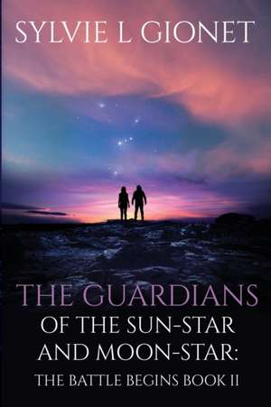 The Guardians of the Sun-Star & Moon-Star de Sylvie L Gionet