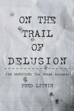 On The Trail of Delusion de Fred Litwin