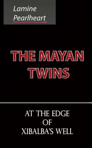 The Mayan Twins - At the Edge of Xibalba's Well de Lamine Pearlheart