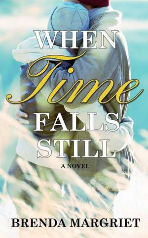 When Time Falls Still de Brenda Margriet