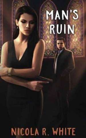 Man's Ruin de Nicola R. White