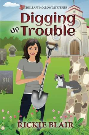 Digging Up Trouble de Rickie Blair