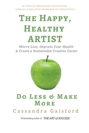 The Happy, Healthy Artist de Cassandra Gaisford