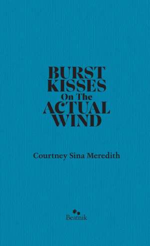 Burst Kisses On The Actual WInd de Courtney SIna Meredith