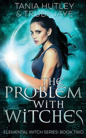 The Problem With Witches de Tania Hutley