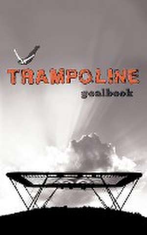 Trampoline Gymnastics Goalbook #16 de Tbd