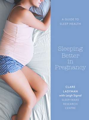 Sleeping Better in Pregnancy de Clare Ladyman