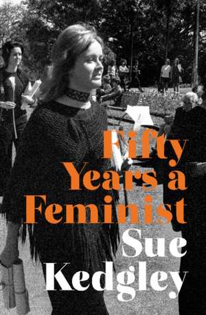 Fifty Years a Feminist de Sue Kedgley