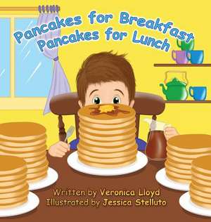 Pancakes for Breakfast, Pancakes for Lunch de Veronica M Lloyd