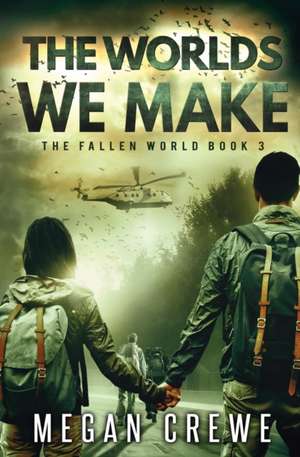 The Worlds We Make de Megan Crewe