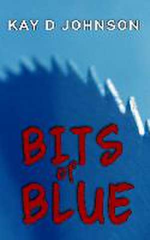 Bits of Blue de Kay D Johnson