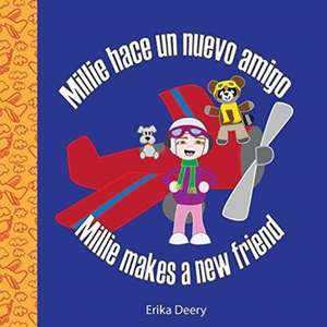 Millie hace un nuevo amigo / Millie makes a new friend de Erika Deery