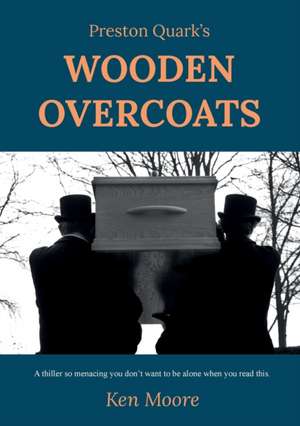 Preston Quark's Wooden Overcoats de Ken Moore