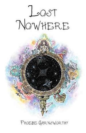 Lost Nowhere de Phoebe Garnsworthy