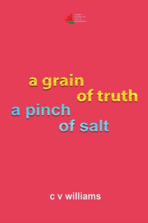 a grain of truth a pinch of salt de C V Williams