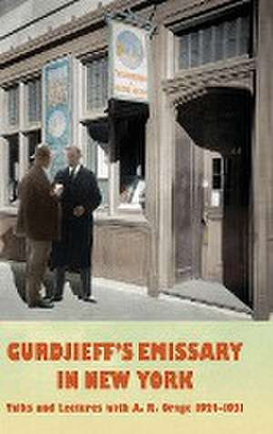 Gurdjieff's Emissary in New York de Orage, A.