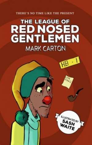 League of the Red Nosed Gentlemen, The de Mark Carton