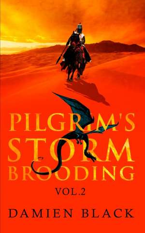 Pilgrim's Storm Brooding Volume 2 de Damien Black