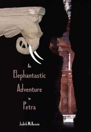 Elephantastic Adventure in Petra PB de Judith S. McKenzie