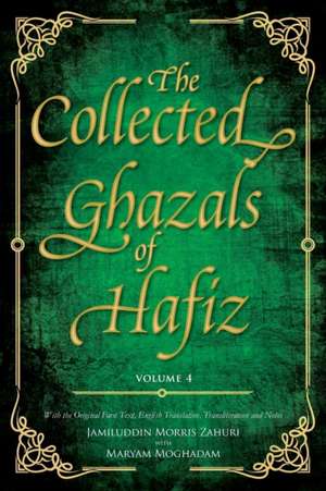 The Collected Ghazals of Hafiz - Volume 4 de Hafez- Shams-Ud-Din Muhammad Shirazi